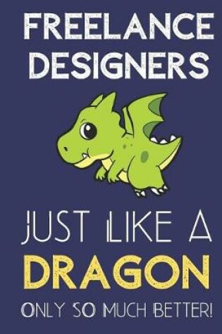 Cover of Freelance Designers Just Like a Dragon Only So Much Better
