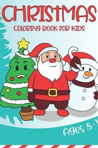 Cover of Christmas Coloring Book for Kids Ages 8-12