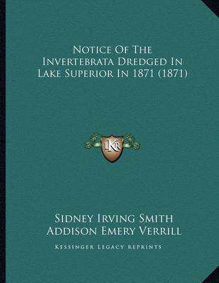 Book cover for Notice Of The Invertebrata Dredged In Lake Superior In 1871 (1871)