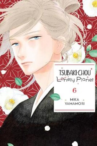 Cover of Tsubaki-chou Lonely Planet, Vol. 6