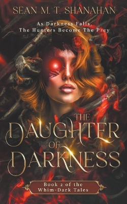 Book cover for The Daughter Of Darkness - Book 2 of the Whim-Dark Tales