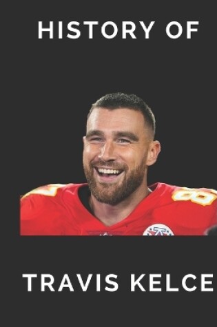 Cover of History of Travis Kelce