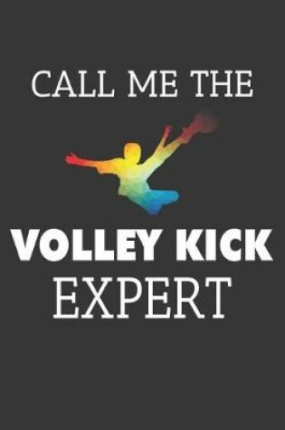 Cover of Call Me The Volley Kick Expert Notebook