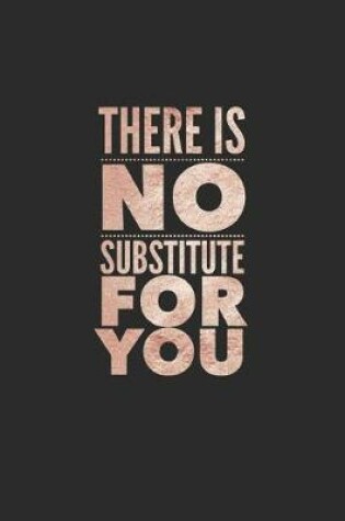 Cover of There Is No Substitute for You