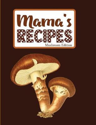 Book cover for Mama's Recipes Mushroom Edition