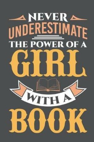 Cover of Never Underestimate The Power Of A Girl With A Book