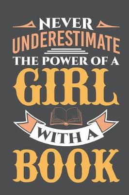 Book cover for Never Underestimate The Power Of A Girl With A Book