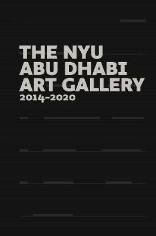 Cover of The NYU Abu Dhabi Art Gallery: 2014-2020