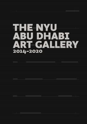 Book cover for The NYU Abu Dhabi Art Gallery: 2014-2020