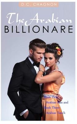 Book cover for The Arabian Billionaire, Book Two and Book Three (Billionaire Romance Series)