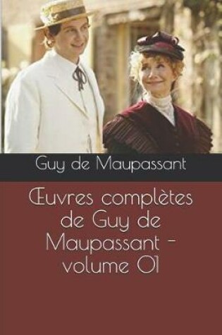 Cover of Oeuvres Complètes de Guy de Maupassant - Volume 01