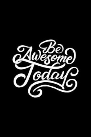 Cover of Be Awesome Today