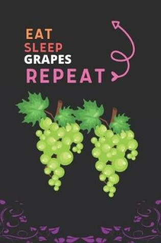 Cover of Eat Sleep Grapes Repeat