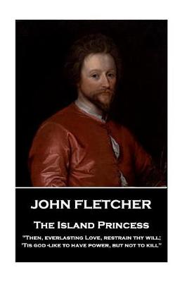 Book cover for John Fletcher - The Island Princess