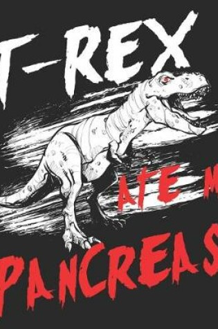 Cover of T-Rex Ate My Pancreas