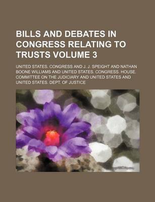 Book cover for Bills and Debates in Congress Relating to Trusts Volume 3