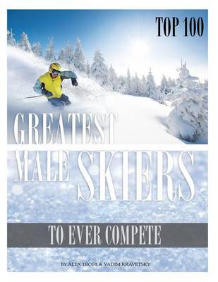 Book cover for Greatest Male and Female Skiers to Ever Compete Top 100