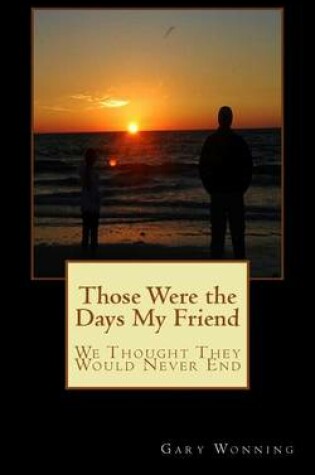 Cover of Those Were the Days My Friend