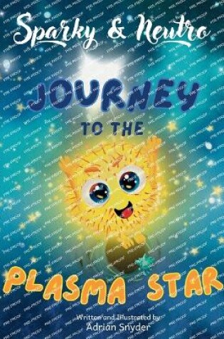 Cover of Sparky & Neutro Journey to the Plasma Star