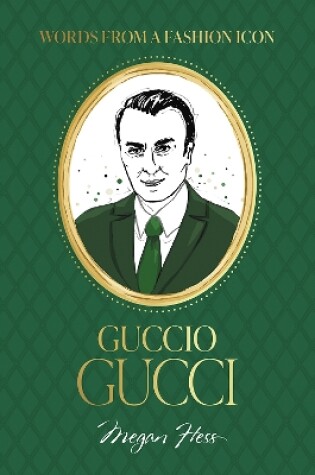 Cover of Words from a Fashion Icon: Guccio Gucci