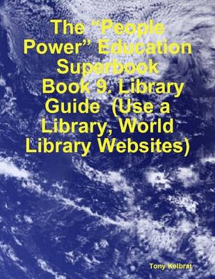 Book cover for The "People Power" Education Superbook: Book 9. Library Guide (Use a Library, World Library Websites)