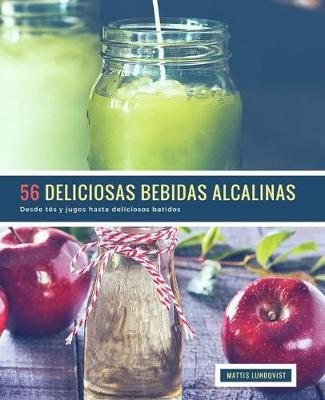 Cover of 56 Deliciosas Bebidas Alcalinas