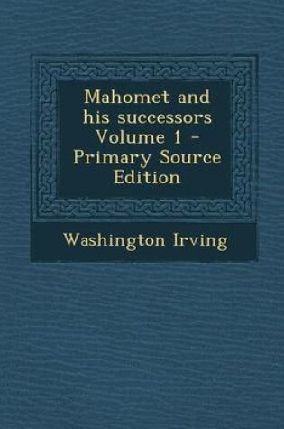 Cover of Mahomet and His Successors Volume 1 - Primary Source Edition