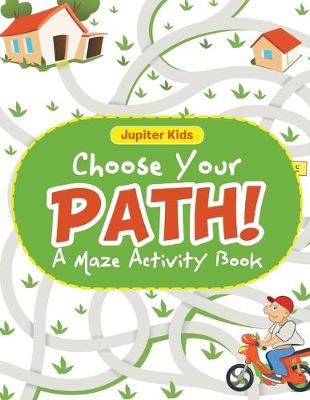 Book cover for Choose Your Path! A Maze Activity Book