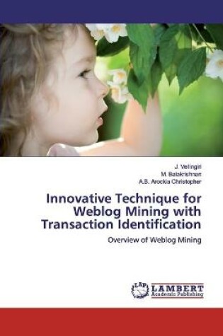 Cover of Innovative Technique for Weblog Mining with Transaction Identification