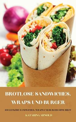 Cover of Brotlose Sandwiches, Wraps Und Burger