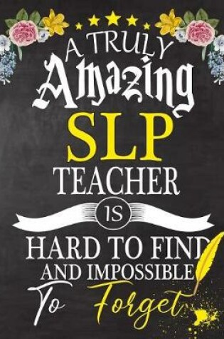 Cover of A Truly Amazing SLP Teacher Is Hard To Find And impossible To Forget