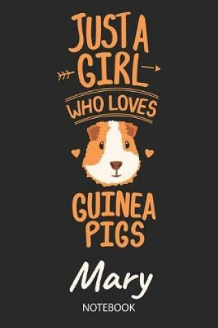 Cover of Just A Girl Who Loves Guinea Pigs - Mary - Notebook