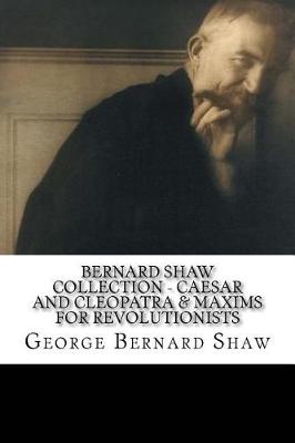 Book cover for Bernard Shaw Collection - Caesar and Cleopatra & Maxims for Revolutionists