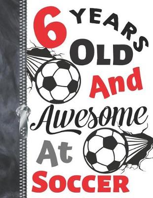 Book cover for 6 Years Old and Awesome at Soccer