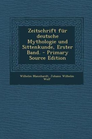 Cover of Zeitschrift Fur Deutsche Mythologie Und Sittenkunde, Erster Band.