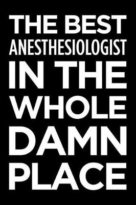 Book cover for The Best Anesthesiologist in the Whole Damn Place