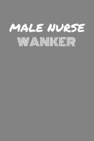 Cover of Male Nurse Wanker