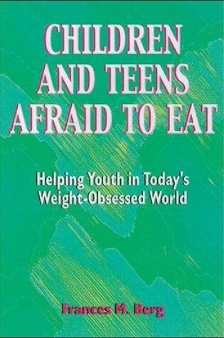 Cover of Children and Teens Afraid to Eat