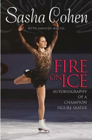 Cover of Sasha Cohen: Fire on Ice