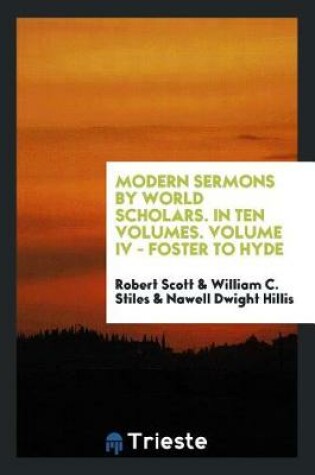 Cover of Modern Sermons by World Scholars. in Ten Volumes. Volume IV - Foster to Hyde