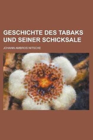 Cover of Geschichte Des Tabaks Und Seiner Schicksale