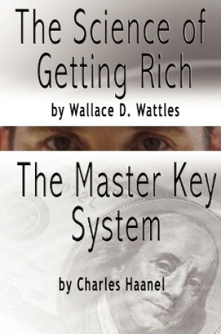 Cover of The Science of Getting Rich by Wallace D. Wattles AND The Master Key System by Charles F. Haanel