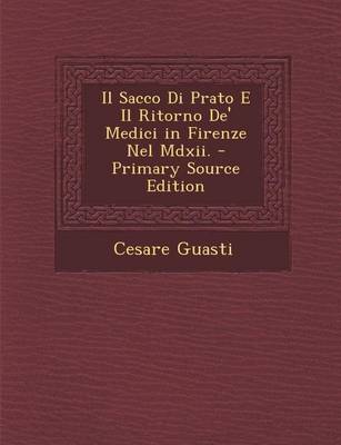 Book cover for Il Sacco Di Prato E Il Ritorno De' Medici in Firenze Nel MDXII.