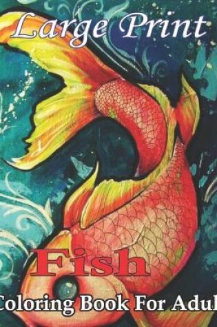 Cover of Large Print Fish coloring Book For Adult