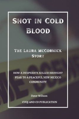 Book cover for Shot in Cold Blood - The Laura McCormick Story