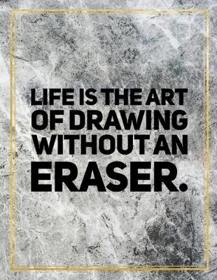 Book cover for Life is the art of drawing without eraser.