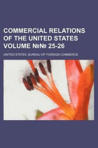 Cover of Commercial Relations of the United States Volume 25-26