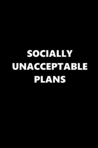 Cover of 2020 Daily Planner Funny Theme Socially Unacceptable Plans Black White 388 Pages