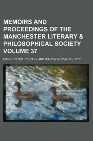 Cover of Memoirs and Proceedings of the Manchester Literary & Philosophical Society Volume 37