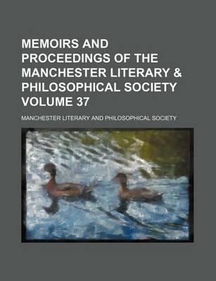 Book cover for Memoirs and Proceedings of the Manchester Literary & Philosophical Society Volume 37